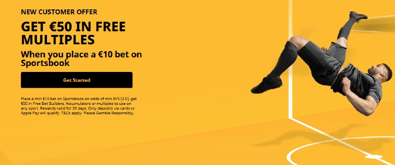 betfair ireland sports welcome offer GET €50 IN FREE MULTIPLES - When you place a €10 bet on Sportsbook